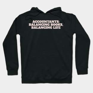 Accountants: Balancing Books, Balancing Life Hoodie